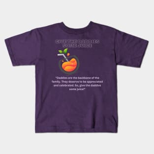 Give The Daddies Some Juice Kids T-Shirt